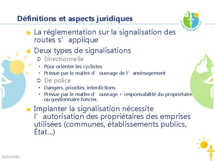 Définitions et aspects juridiques La réglementation sur la signalisation des routes s’applique Deux types