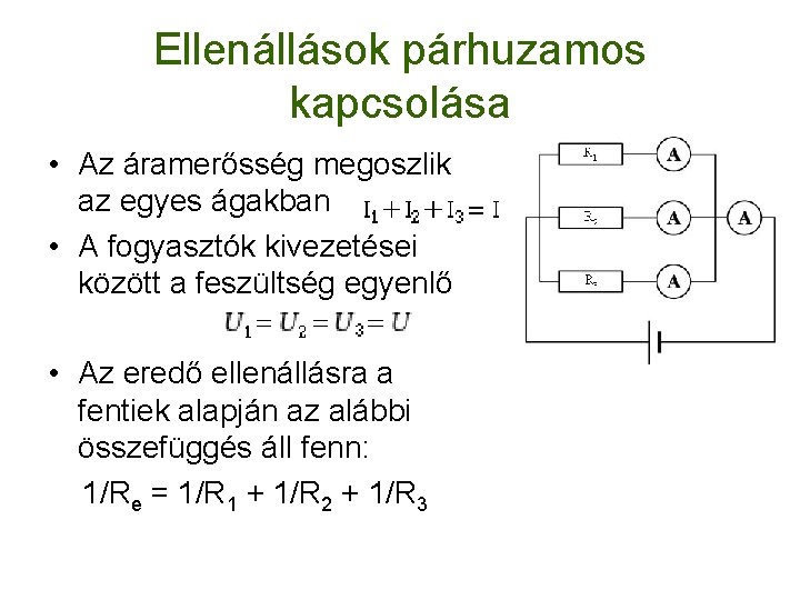 Ellenállások párhuzamos kapcsolása • Az áramerősség megoszlik az egyes ágakban • A fogyasztók kivezetései