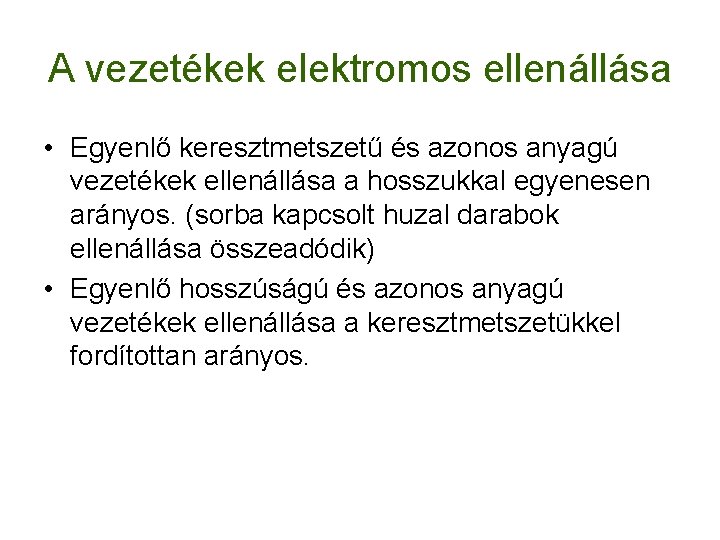 A vezetékek elektromos ellenállása • Egyenlő keresztmetszetű és azonos anyagú vezetékek ellenállása a hosszukkal