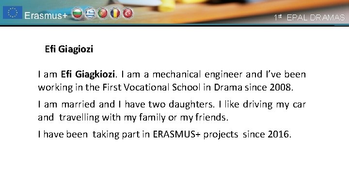 1 st EPAL DRAMAS Efi Giagiozi I am Efi Giagkiozi. I am a mechanical