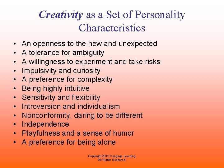 Creativity as a Set of Personality Characteristics • • • An openness to the