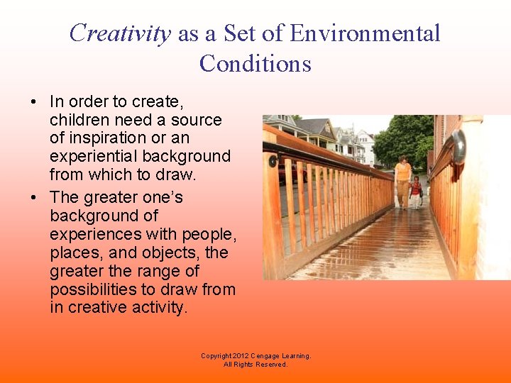 Creativity as a Set of Environmental Conditions • In order to create, children need