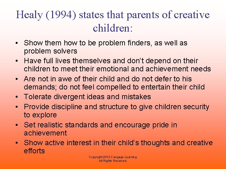 Healy (1994) states that parents of creative children: • Show them how to be