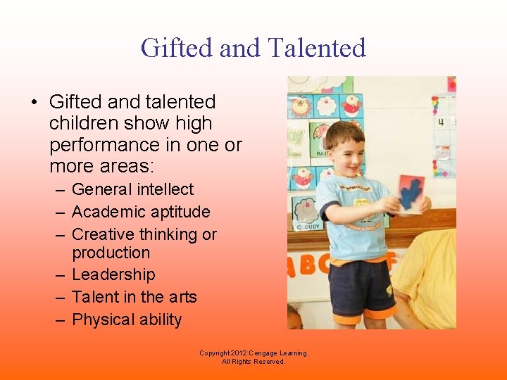 Gifted and Talented • Gifted and talented children show high performance in one or