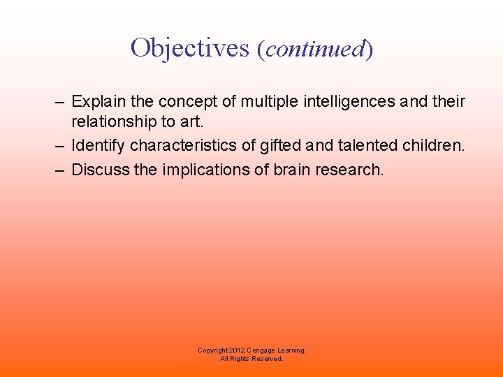 Objectives (continued) – Explain the concept of multiple intelligences and their relationship to art.