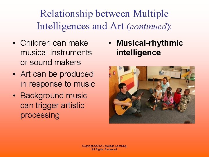 Relationship between Multiple Intelligences and Art (continued): • Children can make musical instruments or