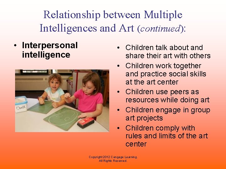 Relationship between Multiple Intelligences and Art (continued): • Interpersonal intelligence • Children talk about