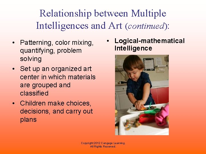 Relationship between Multiple Intelligences and Art (continued): • Patterning, color mixing, quantifying, problem solving