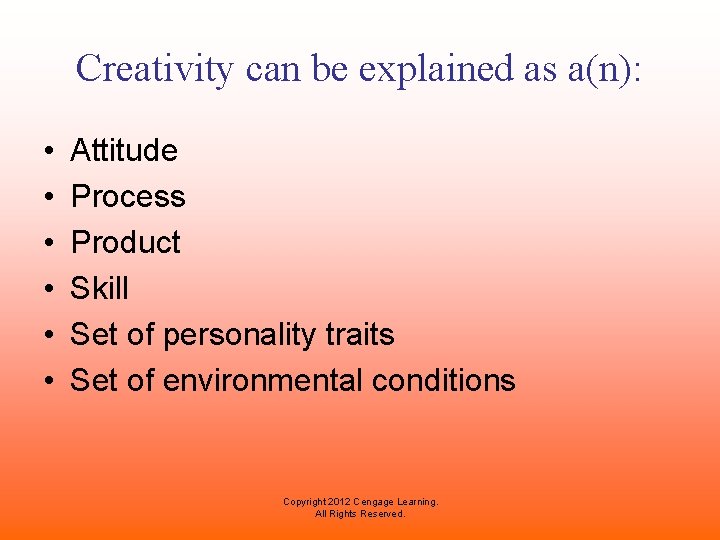 Creativity can be explained as a(n): • • • Attitude Process Product Skill Set