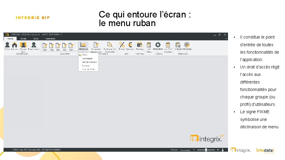 Ce qui entoure l’écran : le menu ruban • Il constitue le point d’entrée