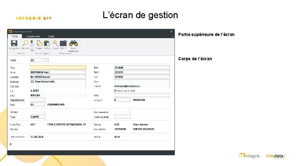 L’écran de gestion Partie supérieure de l’écran Corps de l’écran 12 