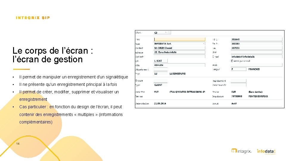 Le corps de l’écran : l’écran de gestion • Il permet de manipuler un