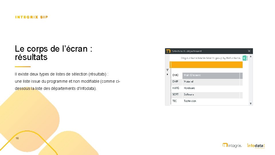 Le corps de l’écran : résultats Il existe deux types de listes de sélection