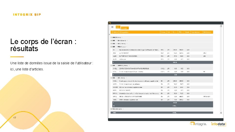 Le corps de l’écran : résultats Une liste de données issue de la saisie