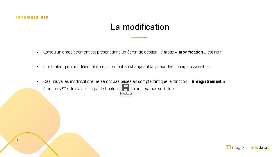 La modification • Lorsqu’un enregistrement est présent dans un écran de gestion, le mode