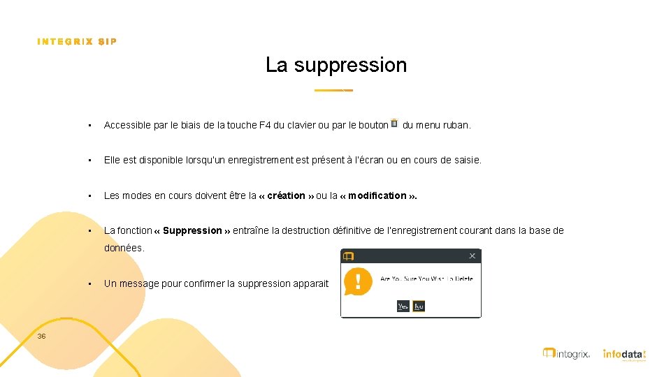 La suppression • Accessible par le biais de la touche F 4 du clavier