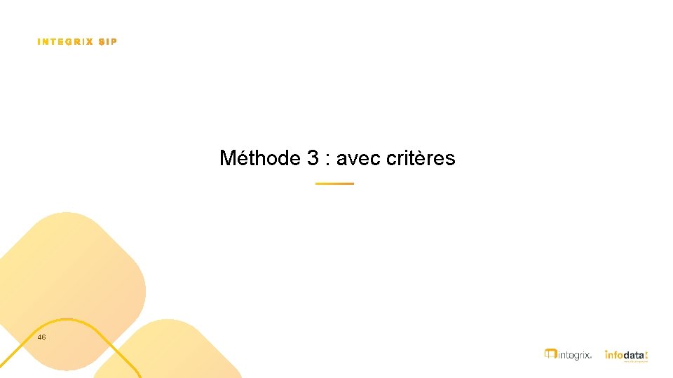 Méthode 3 : avec critères 46 