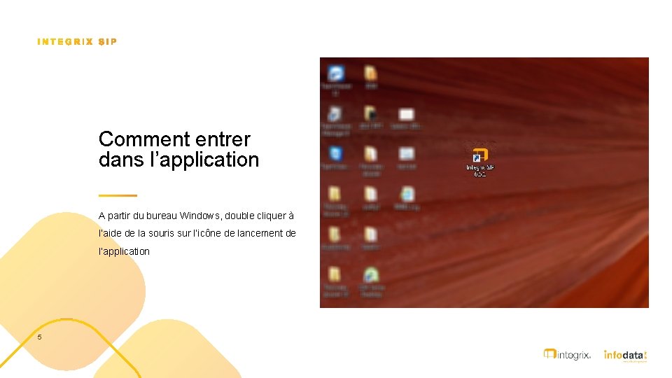 Comment entrer dans l’application A partir du bureau Windows, double cliquer à l’aide de