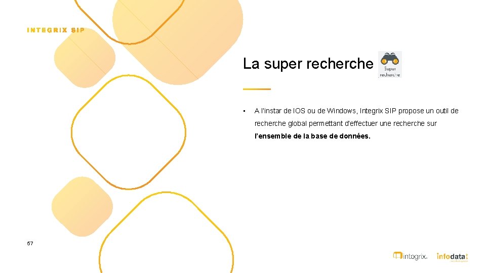 La super recherche • A l’instar de IOS ou de Windows, Integrix SIP propose