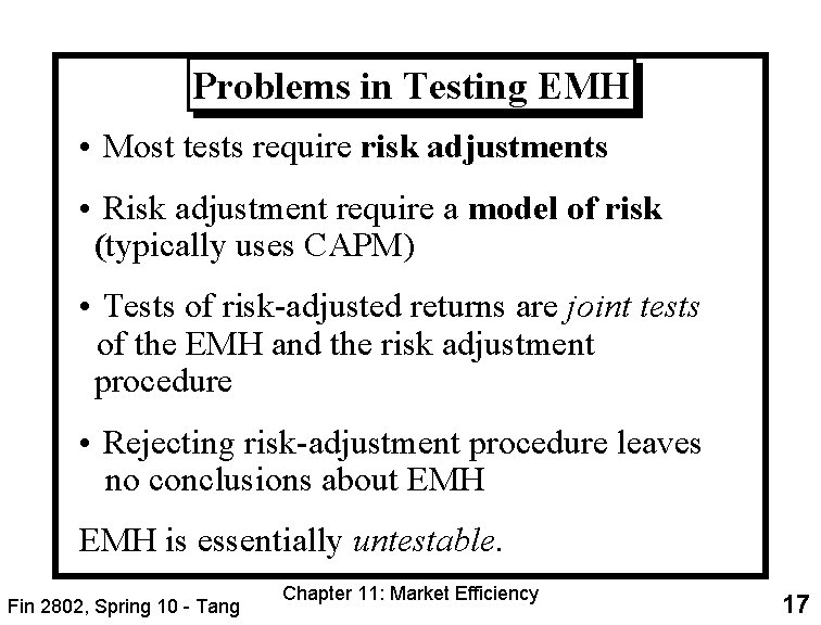 Problems in Testing EMH • Most tests require risk adjustments • Risk adjustment require