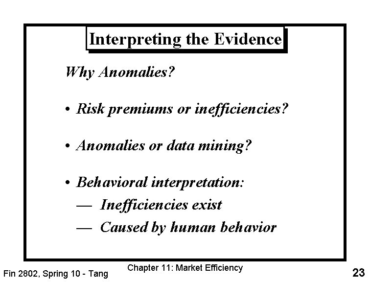 Interpreting the Evidence Why Anomalies? • Risk premiums or inefficiencies? • Anomalies or data