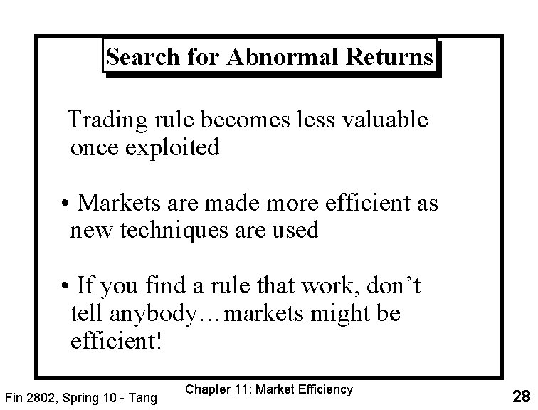 Search for Abnormal Returns Trading rule becomes less valuable once exploited • Markets are