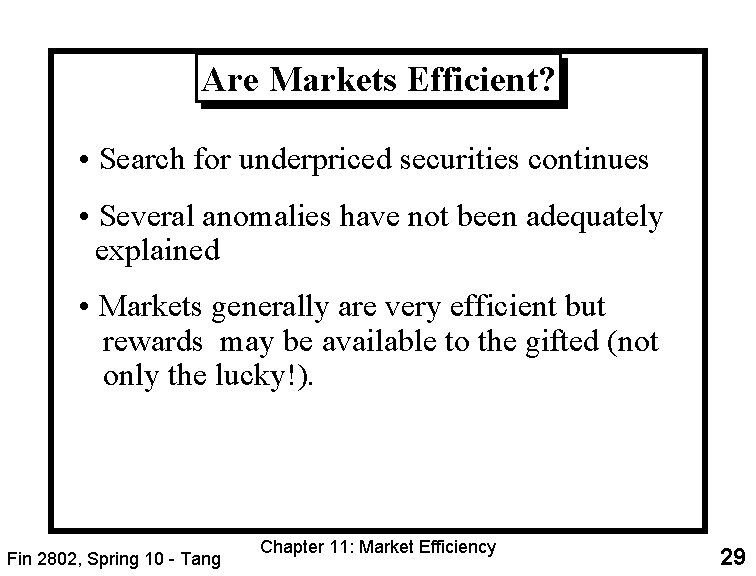 Are Markets Efficient? • Search for underpriced securities continues • Several anomalies have not
