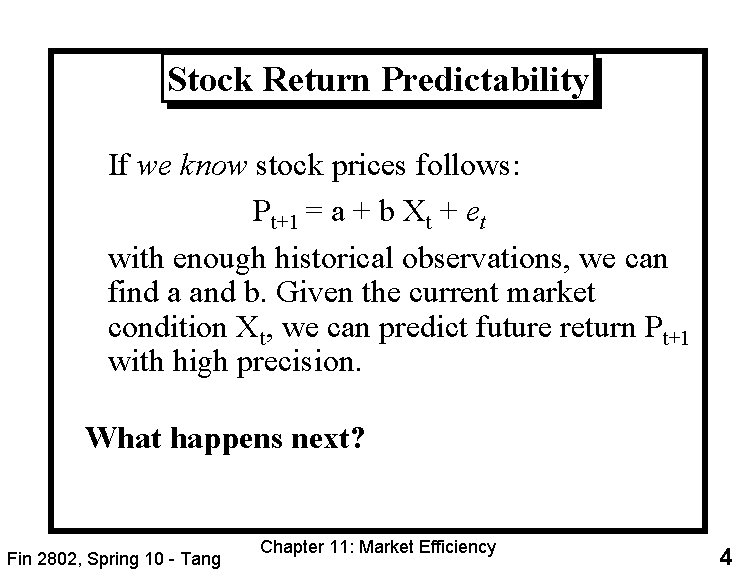 Stock Return Predictability If we know stock prices follows: Pt+1 = a + b
