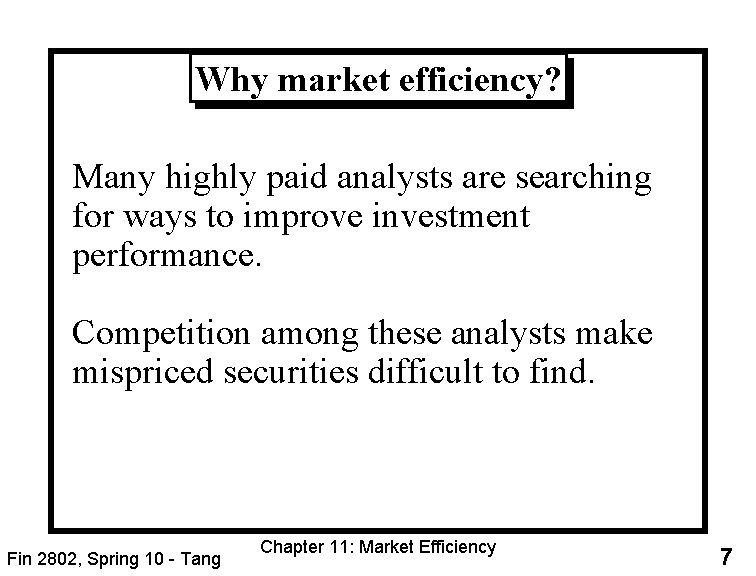 Why market efficiency? Many highly paid analysts are searching for ways to improve investment