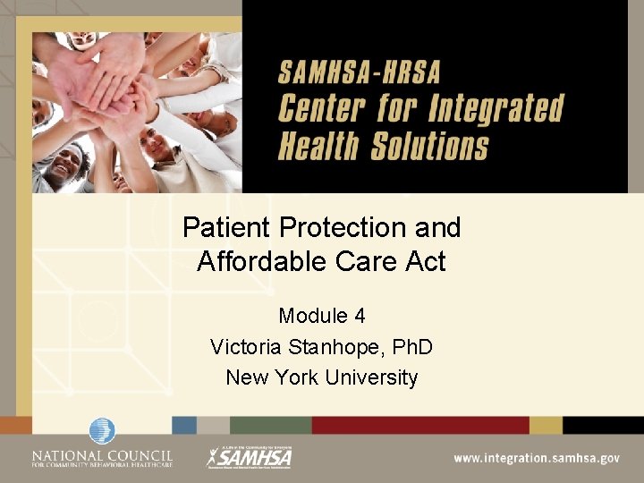 Patient Protection and Affordable Care Act Module 4 Victoria Stanhope, Ph. D New York