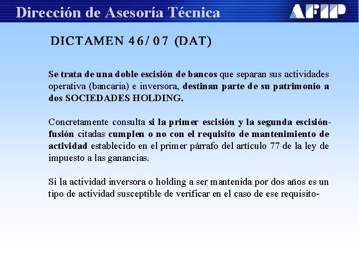 Dirección de Asesoría Técnica Se trata de una doble escisión de bancos que separan