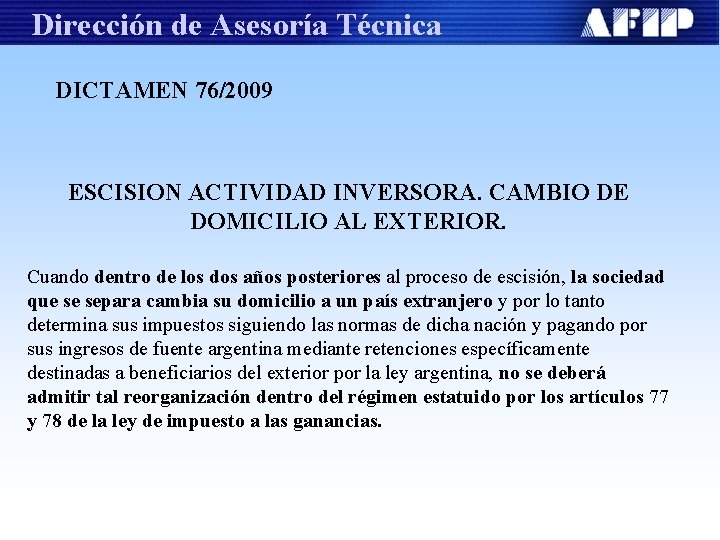 Dirección de Asesoría Técnica DICTAMEN 76/2009 ESCISION ACTIVIDAD INVERSORA. CAMBIO DE DOMICILIO AL EXTERIOR.