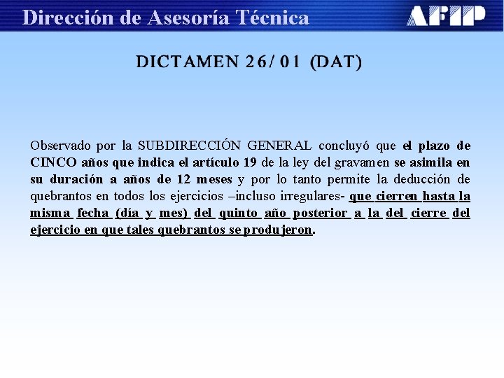 Dirección de Asesoría Técnica Observado por la SUBDIRECCIÓN GENERAL concluyó que el plazo de