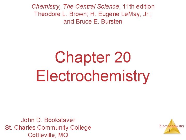 Chemistry, The Central Science, 11 th edition Theodore L. Brown; H. Eugene Le. May,