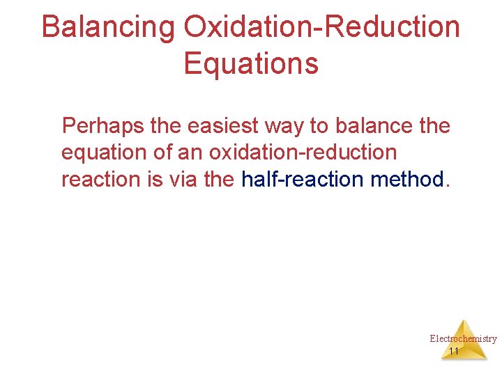 Balancing Oxidation-Reduction Equations Perhaps the easiest way to balance the equation of an oxidation-reduction