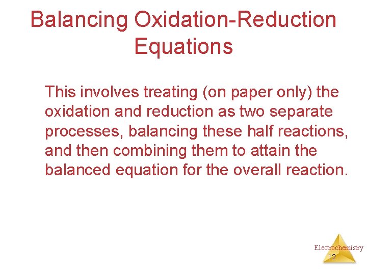 Balancing Oxidation-Reduction Equations This involves treating (on paper only) the oxidation and reduction as