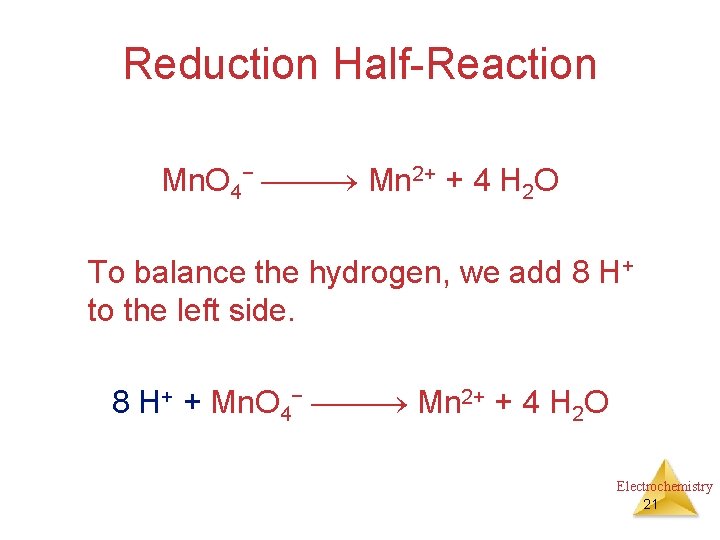 Reduction Half-Reaction Mn. O 4− Mn 2+ + 4 H 2 O To balance