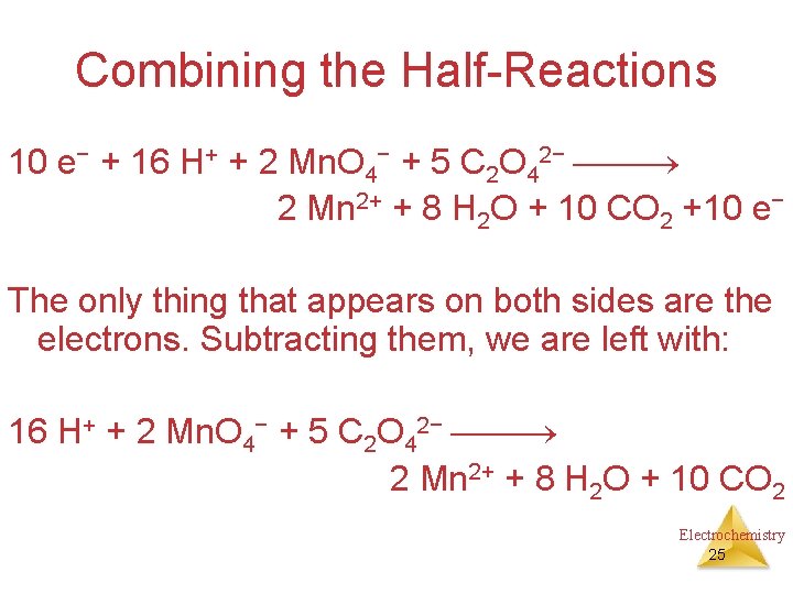 Combining the Half-Reactions 10 e− + 16 H+ + 2 Mn. O 4− +