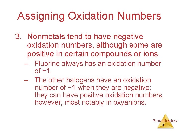 Assigning Oxidation Numbers 3. Nonmetals tend to have negative oxidation numbers, although some are