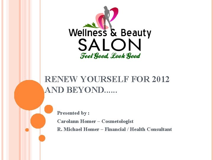 RENEW YOURSELF FOR 2012 AND BEYOND. . . Presented by : Carolann Homer –