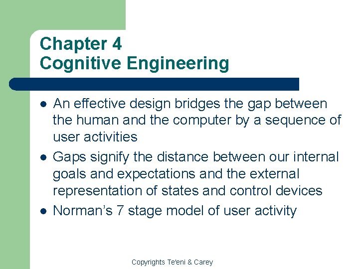Chapter 4 Cognitive Engineering l l l An effective design bridges the gap between