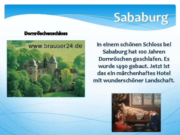 Sababurg Dornröschenschloss In einem schönen Schloss bei Sababurg hat 100 Jahren Dornröschen geschlafen. Es