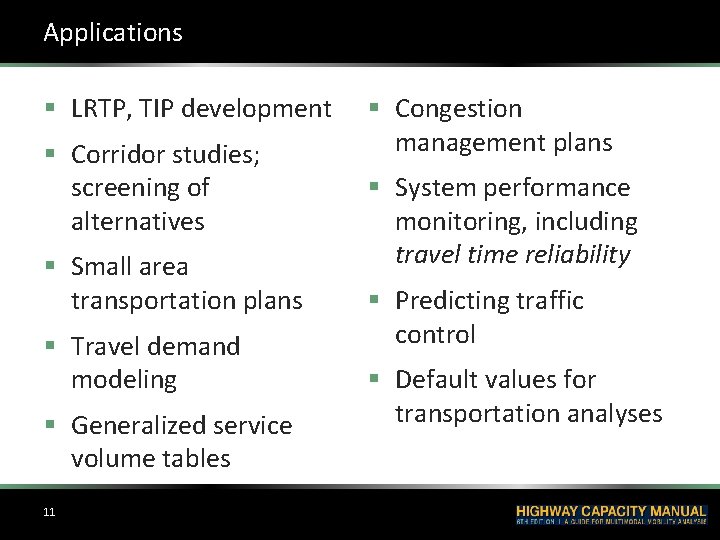 Applications § LRTP, TIP development § Corridor studies; screening of alternatives § Small area Applications § LRTP, TIP development § Corridor studies; screening of alternatives § Small area