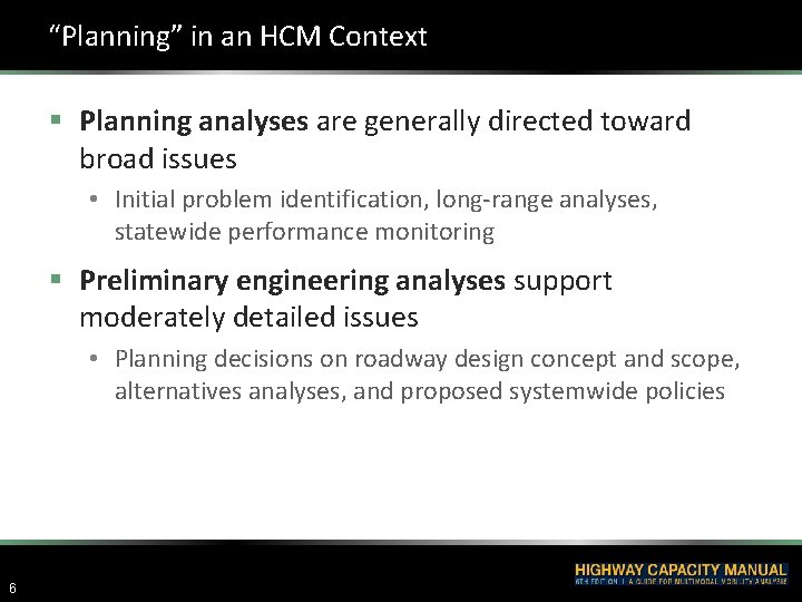 “Planning” in an HCM Context § Planning analyses are generally directed toward broad issues “Planning” in an HCM Context § Planning analyses are generally directed toward broad issues