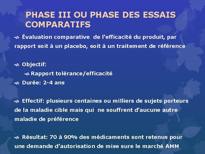 PHASE III OU PHASE DES ESSAIS COMPARATIFS Évaluation comparative de l’efficacité du produit, par