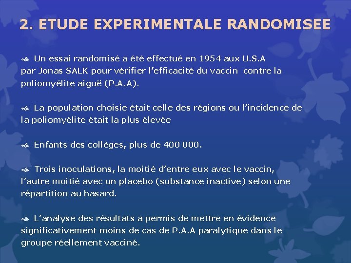 2. ETUDE EXPERIMENTALE RANDOMISEE Un essai randomisé a été effectué en 1954 aux U.