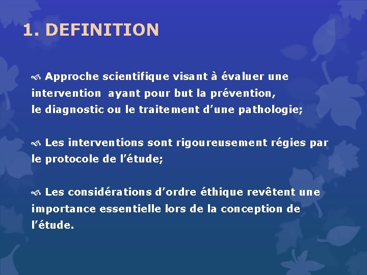 1. DEFINITION Approche scientifique visant à évaluer une intervention ayant pour but la prévention,