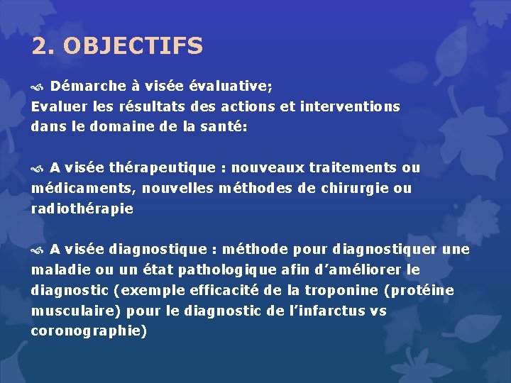 2. OBJECTIFS Démarche à visée évaluative; Evaluer les résultats des actions et interventions dans