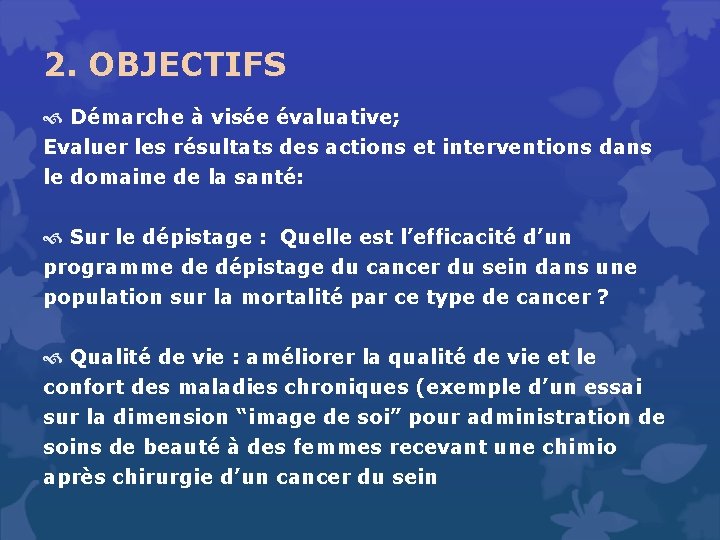 2. OBJECTIFS Démarche à visée évaluative; Evaluer les résultats des actions et interventions dans