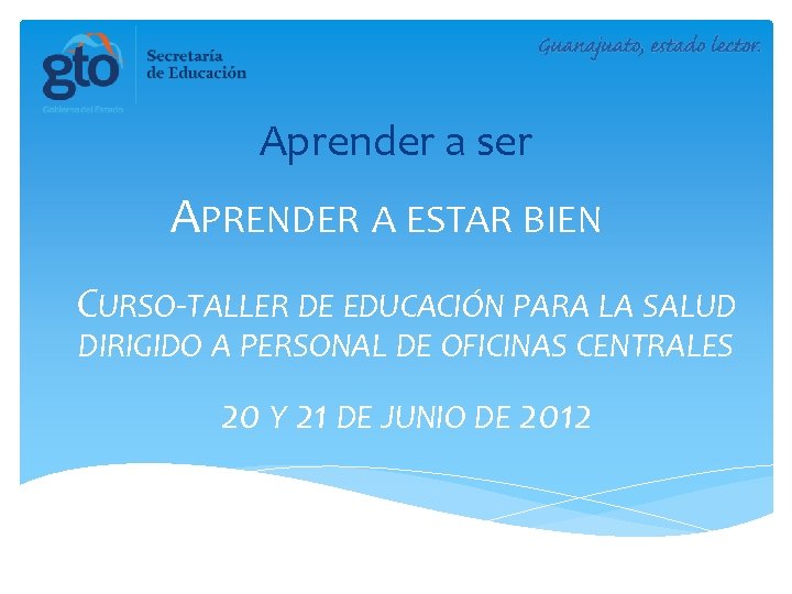 Aprender a ser APRENDER A ESTAR BIEN CURSO-TALLER DE EDUCACIÓN PARA LA SALUD DIRIGIDO